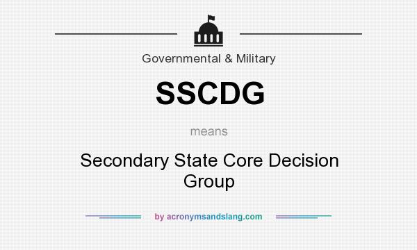 What does SSCDG mean? It stands for Secondary State Core Decision Group