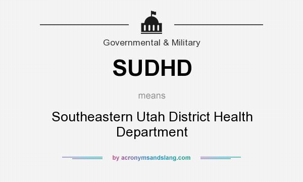 What does SUDHD mean? It stands for Southeastern Utah District Health Department