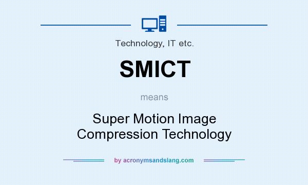 What does SMICT mean? It stands for Super Motion Image Compression Technology