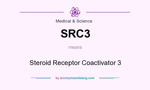 What does SRC3 mean? It stands for Steroid Receptor Coactivator 3