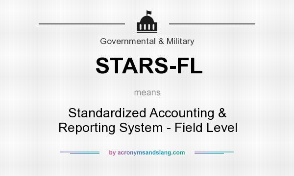 What does STARS-FL mean? It stands for Standardized Accounting & Reporting System - Field Level