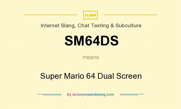 What does SM64DS mean? It stands for Super Mario 64 Dual Screen