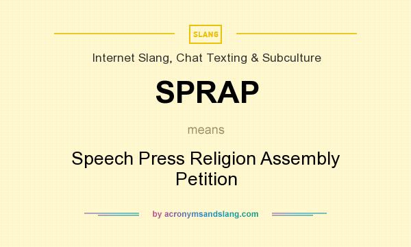 What does SPRAP mean? It stands for Speech Press Religion Assembly Petition