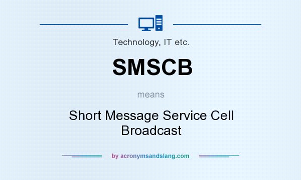 What does SMSCB mean? It stands for Short Message Service Cell Broadcast