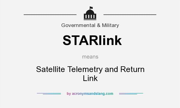 What does STARlink mean? It stands for Satellite Telemetry and Return Link