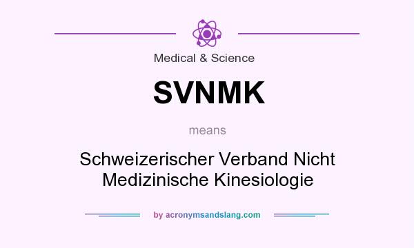 What does SVNMK mean? It stands for Schweizerischer Verband Nicht Medizinische Kinesiologie