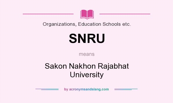 What does SNRU mean? It stands for Sakon Nakhon Rajabhat University