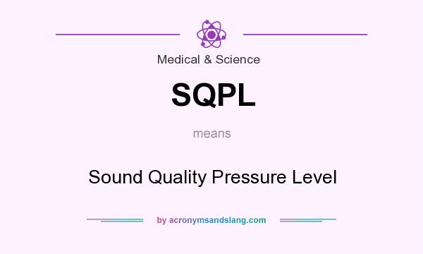 What does SQPL mean? It stands for Sound Quality Pressure Level