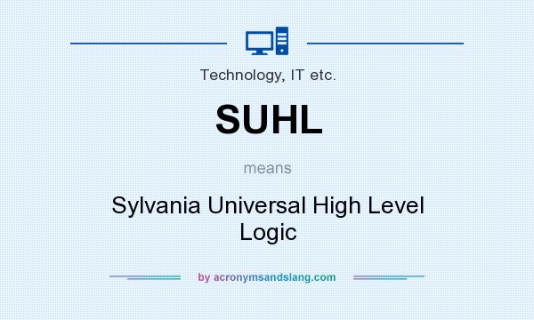 What does SUHL mean? It stands for Sylvania Universal High Level Logic