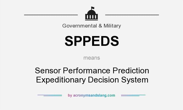 What does SPPEDS mean? It stands for Sensor Performance Prediction Expeditionary Decision System
