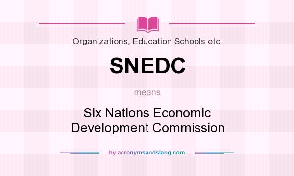 What does SNEDC mean? It stands for Six Nations Economic Development Commission