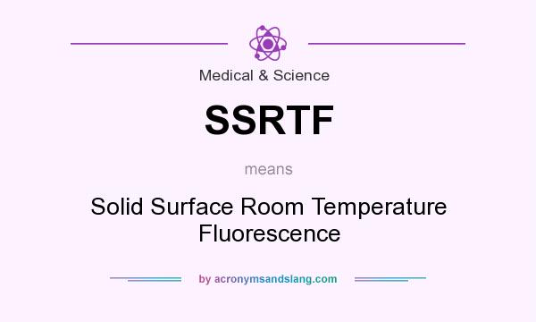 What does SSRTF mean? It stands for Solid Surface Room Temperature Fluorescence