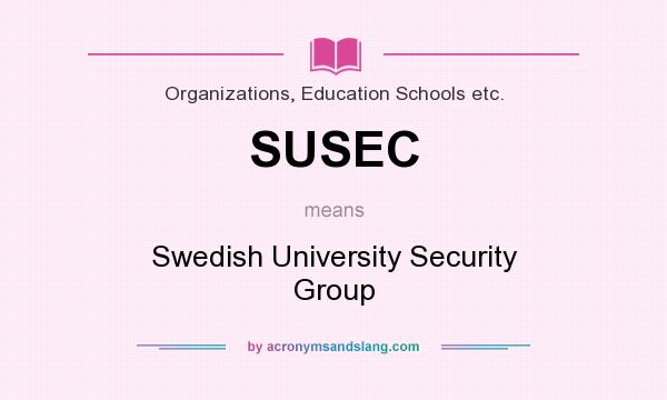 What does SUSEC mean? It stands for Swedish University Security Group