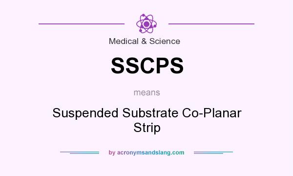 What does SSCPS mean? It stands for Suspended Substrate Co-Planar Strip