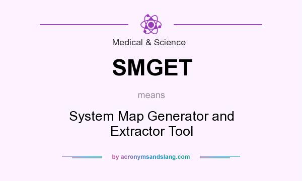 What does SMGET mean? It stands for System Map Generator and Extractor Tool