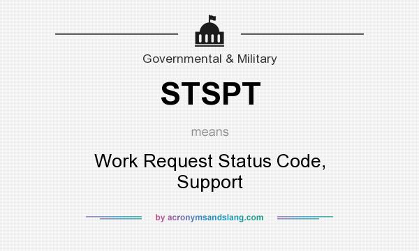 What does STSPT mean? It stands for Work Request Status Code, Support