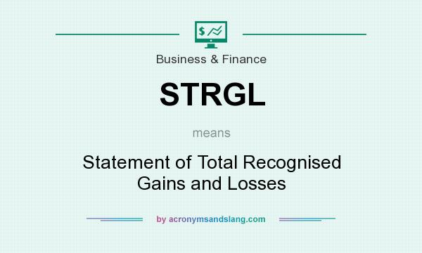 What does STRGL mean? It stands for Statement of Total Recognised Gains and Losses