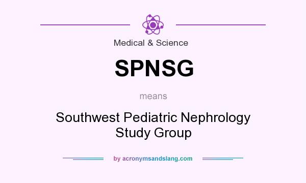 What does SPNSG mean? It stands for Southwest Pediatric Nephrology Study Group