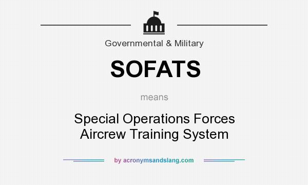 What does SOFATS mean? It stands for Special Operations Forces Aircrew Training System