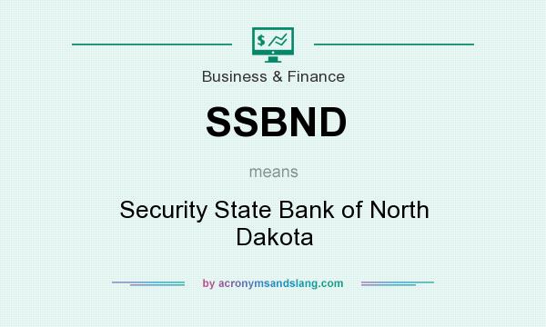 What does SSBND mean? It stands for Security State Bank of North Dakota