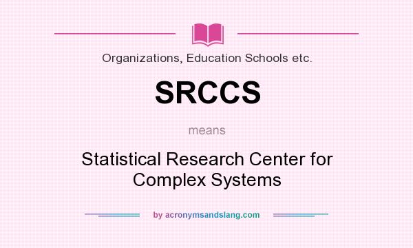 What does SRCCS mean? It stands for Statistical Research Center for Complex Systems