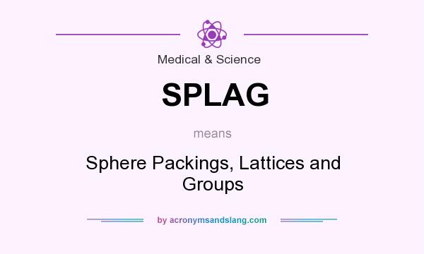 What does SPLAG mean? It stands for Sphere Packings, Lattices and Groups