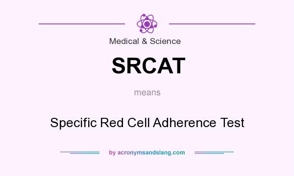 What does SRCAT mean? It stands for Specific Red Cell Adherence Test