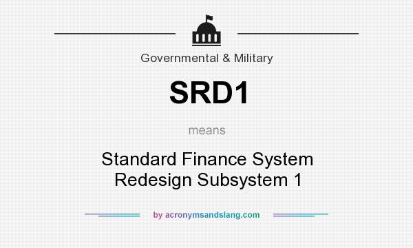 What does SRD1 mean? It stands for Standard Finance System Redesign Subsystem 1