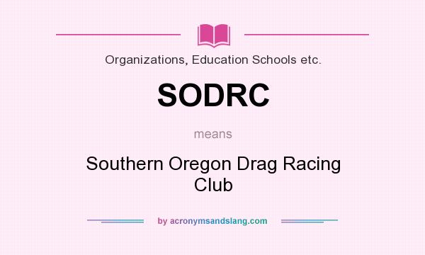 What does SODRC mean? It stands for Southern Oregon Drag Racing Club