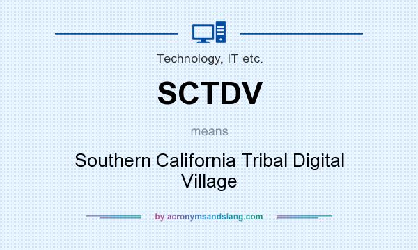 What does SCTDV mean? It stands for Southern California Tribal Digital Village