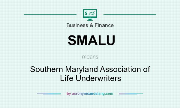 What does SMALU mean? It stands for Southern Maryland Association of Life Underwriters