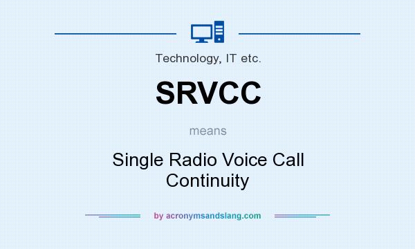 What does SRVCC mean? It stands for Single Radio Voice Call Continuity