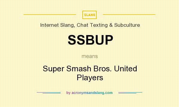 What does SSBUP mean? It stands for Super Smash Bros. United Players