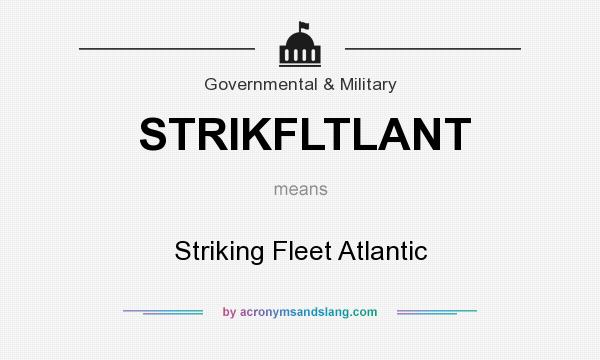 What does STRIKFLTLANT mean? It stands for Striking Fleet Atlantic