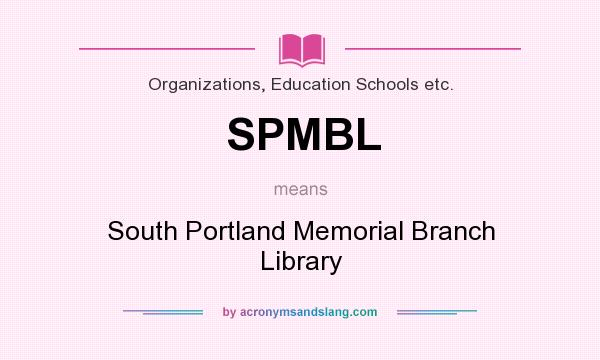What does SPMBL mean? It stands for South Portland Memorial Branch Library