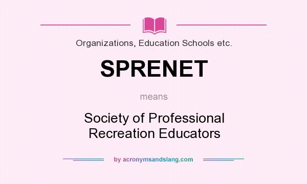 What does SPRENET mean? It stands for Society of Professional Recreation Educators