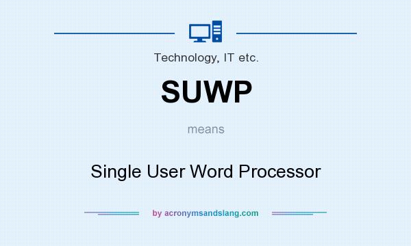 What does SUWP mean? It stands for Single User Word Processor