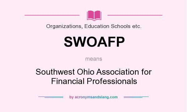 What does SWOAFP mean? It stands for Southwest Ohio Association for Financial Professionals