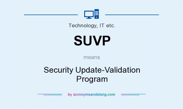 What does SUVP mean? It stands for Security Update-Validation Program