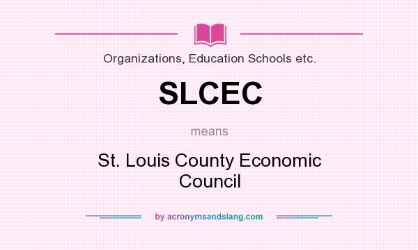 What does SLCEC mean? It stands for St. Louis County Economic Council