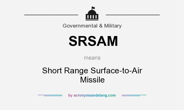 What does SRSAM mean? It stands for Short Range Surface-to-Air Missile