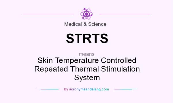 What does STRTS mean? It stands for Skin Temperature Controlled Repeated Thermal Stimulation System