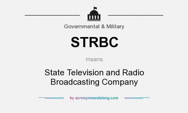 What does STRBC mean? It stands for State Television and Radio Broadcasting Company