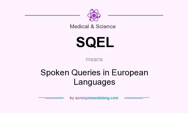 What does SQEL mean? It stands for Spoken Queries in European Languages