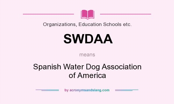 What does SWDAA mean? It stands for Spanish Water Dog Association of America