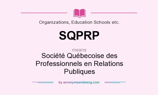 What does SQPRP mean? It stands for Société Québecoise des Professionnels en Relations Publiques
