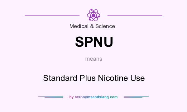 What does SPNU mean? It stands for Standard Plus Nicotine Use