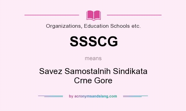 What does SSSCG mean? It stands for Savez Samostalnih Sindikata Crne Gore