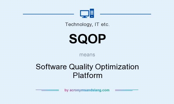 What does SQOP mean? It stands for Software Quality Optimization Platform