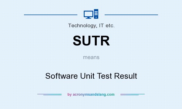 What does SUTR mean? It stands for Software Unit Test Result